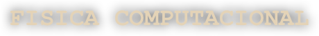    FISICA COMPUTACIONAL